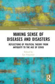 Making Sense of Diseases and Disasters Reflections of Political Theory from Antiquity to the Age of COVID